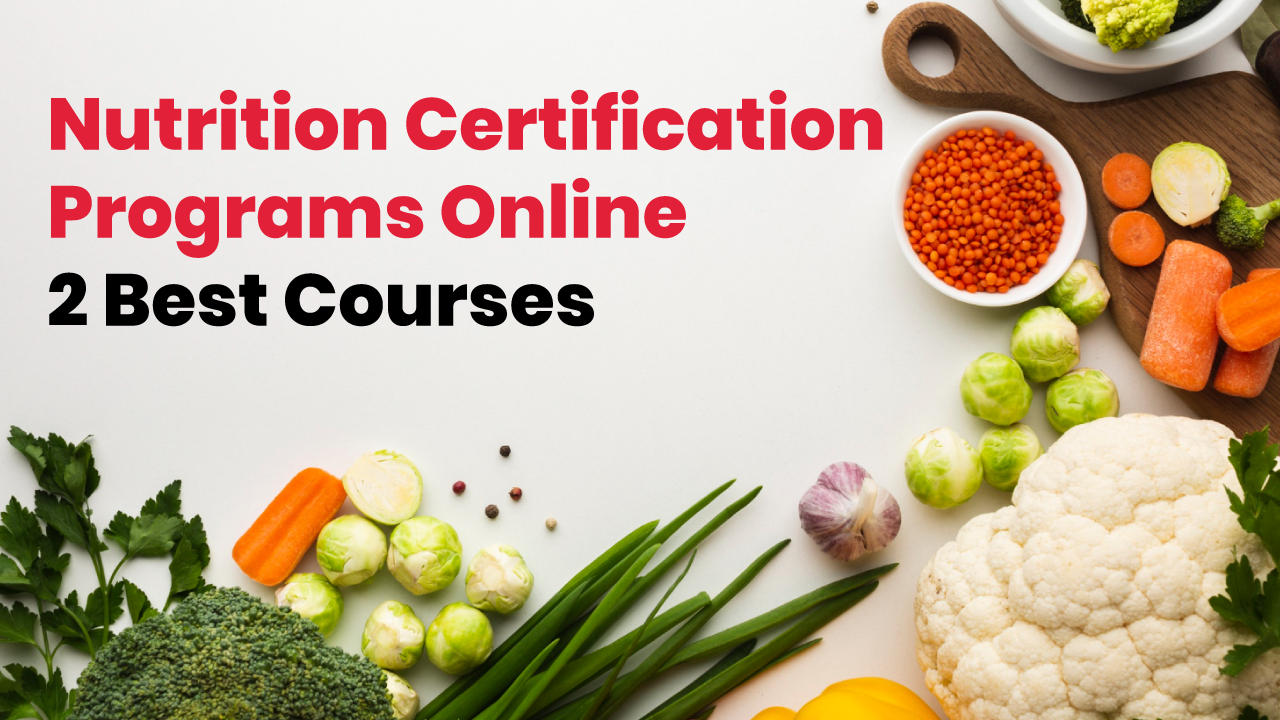 Nutrition Certification Programs Online- 2 Best Courses